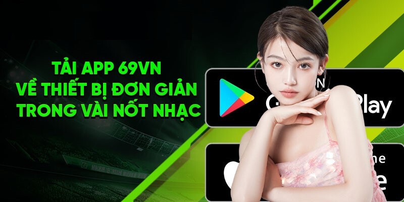 Chơi game mọi lúc khi tải App 69VN