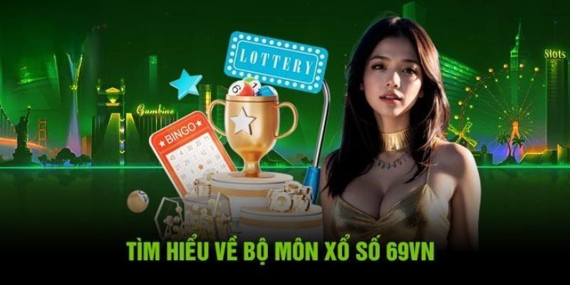 Tổng quan về sảnh xổ số 69VN