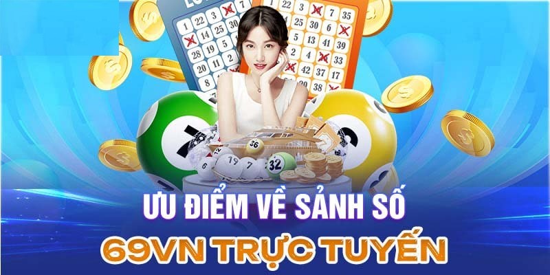 Điểm nổi bật của sảnh cá cược xổ số 69VN